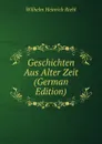 Geschichten Aus Alter Zeit (German Edition) - Wilhelm Heinrich Riehl