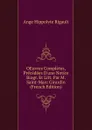OEuvres Completes, Precedees D.une Notice Biogr. Et Litt. Par M. Saint-Marc Girardin (French Edition) - Ange Hippolyte Rigault