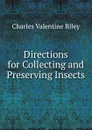 Directions for Collecting and Preserving Insects - Charles Valentine Riley