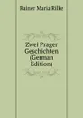 Zwei Prager Geschichten (German Edition) - Rainer Maria Rilke