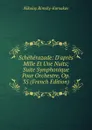 Scheherazade: D.apres Mille Et Une Nuits; Suite Symphonique Pour Orchestre, Op. 35 (French Edition) - Nikolay Rimsky-Korsakov
