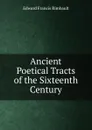 Ancient Poetical Tracts of the Sixteenth Century - Edward Francis Rimbault