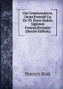 Om Gr.nlaenderne, Deres Fremtid Og De Til Deres Bedste Sigtende Foranstaltninger (Danish Edition) - Hinrich Rink