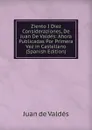 Ziento I Diez Consideraziones, De Juan De Valdes: Ahora Publicadas Por Primera Vez in Castellano (Spanish Edition) - Juán de Valdés