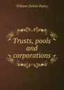 Trusts, pools and corporations - Ripley William Zebina