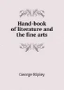 Hand-book of literature and the fine arts - George Ripley