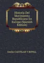 Historia Del Movimiento Republicano En Europa (Spanish Edition) - Emilio Castelar Y Ripoll