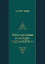 Della novissima iconologia (Italian Edition) - Cesare Ripa