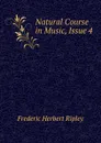 Natural Course in Music, Issue 4 - Frederic Herbert Ripley