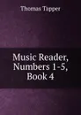 Music Reader, Numbers 1-5, Book 4 - Thomas Tapper
