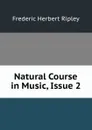Natural Course in Music, Issue 2 - Frederic Herbert Ripley