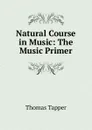 Natural Course in Music: The Music Primer - Thomas Tapper