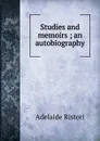 Studies and memoirs ; an autobiography - Adelaide Ristori