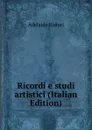 Ricordi e studi artistici (Italian Edition) - Adelaide Ristori