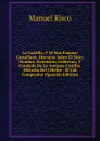 La Castilla: Y El Mas Famoso Castellano. Discurso Sobre El Sitio, Nombre, Extension, Gobierno, Y Condado De La Antigua Castilla. Historia Del Celebre . El Cid Campeador (Spanish Edition) - Manuel Risco