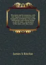 Wisconsin and its resources; with lake Superior, its commerce and navigation. Including a trip up the Mississippi, and a canoe voyage on the St.Croix . constitution of the state, with the routes - James S Ritchie