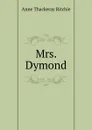 Mrs. Dymond - Ritchie Anne Thackeray
