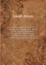 Bibliographia poetica: a catalogue of Engleish sic. poets of the twelfth, thirteenth, fourteenth, fifteenth, and sixteenth, centurys, with a short account of their works - Joseph Ritson