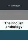 The English anthology - Joseph Ritson