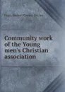 Community work of the Young men.s Christian association - Frank Herbert Thomas Ritchie