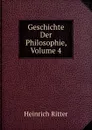 Geschichte Der Philosophie, Volume 4 - Heinrich Ritter