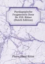 Paedagogische Fragmenten Door Dr. P.H. Ritter (Dutch Edition) - Pierre Henri Ritter