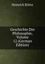 Geschichte Der Philosophie, Volume 12 (German Edition) - Heinrich Ritter