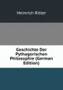 Geschichte Der Pythagorischen Philosophie (German Edition) - Heinrich Ritter