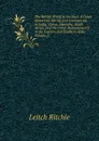 The British World in the East: A Guide Historical, Moral, and Commercial, to India, China, Australia, South Africa, and the Other Possessions Or . in the Eastern and Southern Seas, Volume 2 - Leitch Ritchie