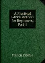 A Practical Greek Method for Beginners, Part 1 - Francis Ritchie
