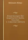 Anwendungen Der Graphischen Statik, Volumes 1-2 (German Edition) - Wilhelm Ritter