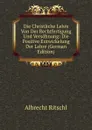 Die Christliche Lehre Von Der Rechtfertigung Und Versohnung: Die Positive Entwickelung Der Lehre (German Edition) - Albrecht Ritschl