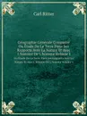 Geographie Generale Comparee. Ou Etude De La Terre Dans Ses Rapports Avec La Nature Et Avec L.histoire De L.homme Volume 1 - Carl Ritter
