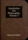 Geschichte Der Philosophie, Volume 5 - Heinrich Ritter
