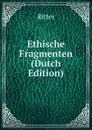 Ethische Fragmenten (Dutch Edition) - Ritter