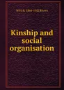 Kinship and social organisation - W H. R. 1864-1922 Rivers