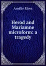 Herod and Mariamne microform: a tragedy - Amélie Rives