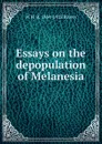 Essays on the depopulation of Melanesia - W H. R. 1864-1922 Rivers