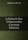 Lehrbuch Des Volkerrechts (German Edition) - Alphonse Rivier