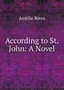 According to St. John: A Novel - Amélie Rives