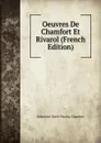 Oeuvres De Chamfort Et Rivarol (French Edition) - Sébastien-Roch-Nicolas Chamfort