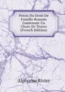 Precis Du Droit De Famille Romain Contenant Un Choix De Textes (French Edition) - Alphonse Rivier