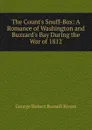 The Count.s Snuff-Box: A Romance of Washington and Buzzard.s Bay During the War of 1812 - George Robert Russell Rivers