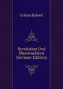 Revolution Und Massenaktion (German Edition) - Grimm Robert