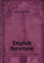 English furniture - Frederick S Robinson