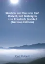 Studien zur Ilias von Carl Robert, mit Beitragen von Friedrich Bechtel (German Edition) - Carl Robert