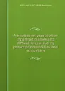 A treatise on prescription incompatibilities and difficulties, including prescription oddities and curiosities - William J. 1867-1936 Robinson