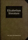 Elizabethan literature - J M. 1856-1933 Robertson