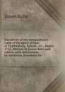 Narratives of the extraordinary work of the spirit of God, at Cambuslang, Kilsyth, etc., begun 1742. Written by James Robe and others, with attestations by ministers, preachers etc - James Robe