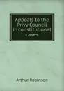 Appeals to the Privy Council in constitutional cases - Arthur Robinson
